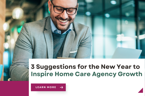 Home care agency owner looking at his mobile device and title of blog: 3 Suggestions for the New Year to Inspire Home Care Agency Growth