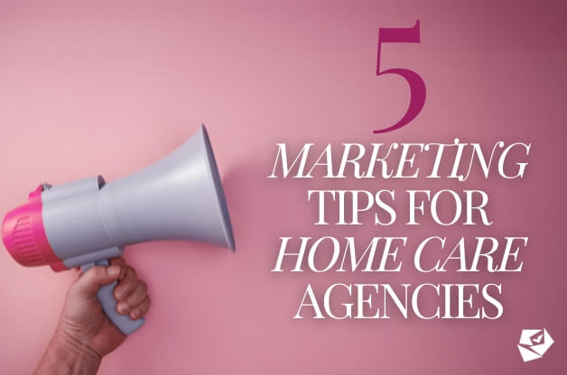 hand holding a blowhorn with text that reads 5 marketing tips for home care agencies